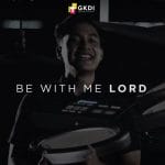 Be With Me Lord-gereja-gkdi