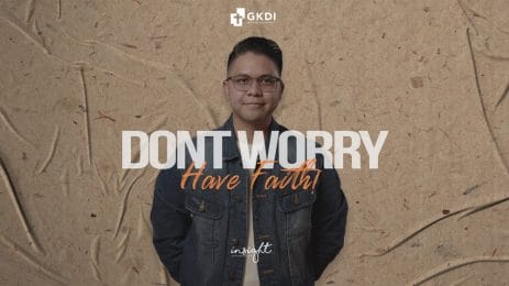 Don’t Worry, Have Faith-gereja-gkdi